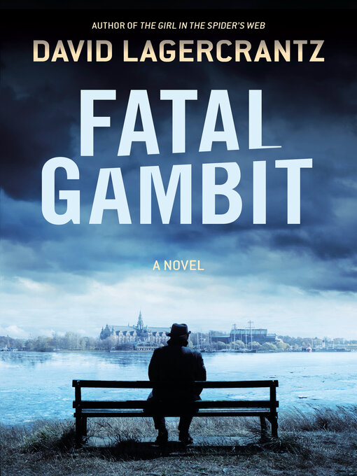 Title details for Fatal Gambit by David Lagercrantz - Available